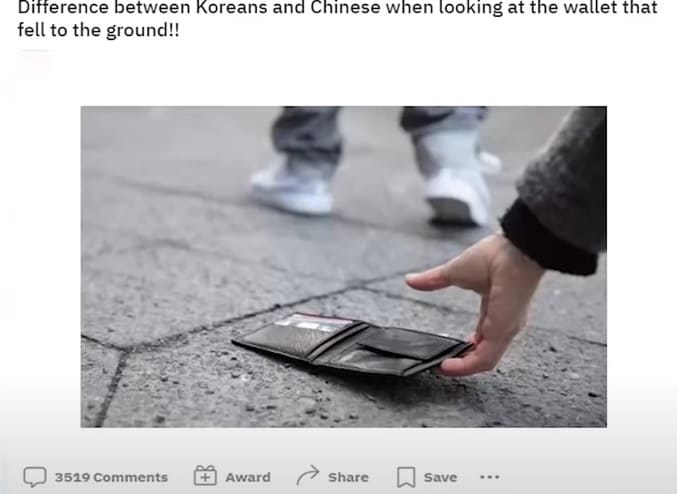 최근 미국 인터넷 사이트에서 한국인과 중국인의 행동 차이에 대한 모습이 화제가 되고 있다. 해당 게시물은 ‘땅에 떨어진 지갑을 봤을 때의 한국인과 중국인의 차이’라는 제목으로 올라왔다.